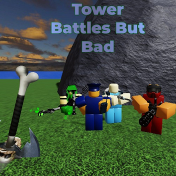 [WIP] Tower Battles but bad