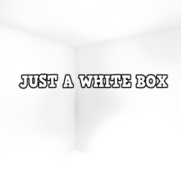 Just a white box [NEW]