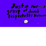 just a normal group of humans