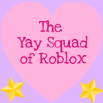 The Yay Squad of Roblox