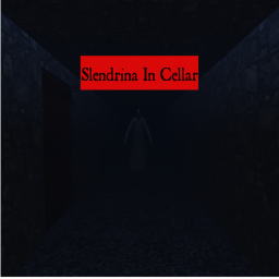 Slendrina In Cellar