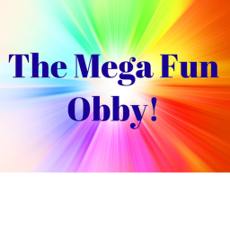 The Mega Fun Obby!