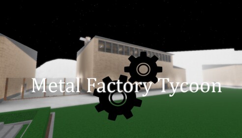 [NEW]: Metal Factory Tycoon 