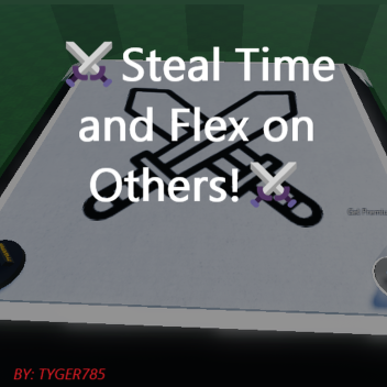 ⚔️Steal Time and Flex on Others!⚔️
