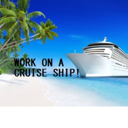 WORK ON A CRUISE SHIP!
