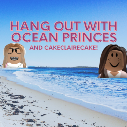 Hang out with OceanPrincess and cakeclairecake!