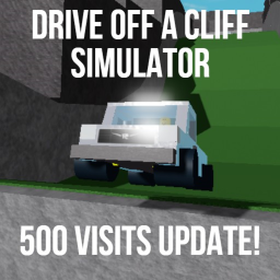 Drive Off a Cliff Simulator (500 VISITS UPDATE)