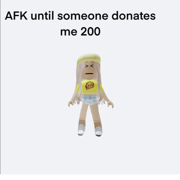 AFK until someone donates me 200