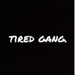 tired gang.