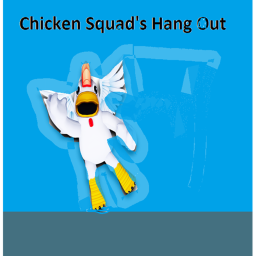 Chicken Squad's Hang Out Area [Old]