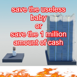 save a useless baby or a million amount of cash