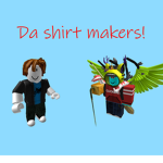Da shirt makers!