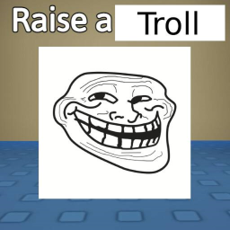Raise A Troll [Big Update!]