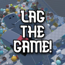 Lag the game!