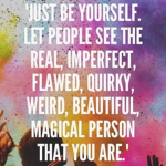 Be Who you want to be!