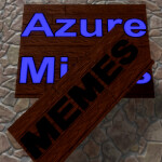 [FINALE] Azure Memes (Azure Mines joke mod)