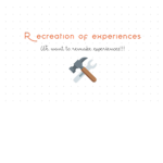 Recreations Of Experiences