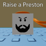 Raise A Preston