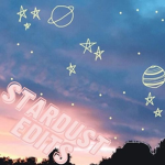 Stardust Edits
