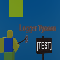 Logger Tycoon 2 [TEST]