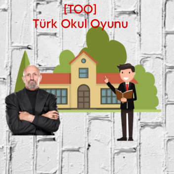 [TOO] Türk Okul Oyunu