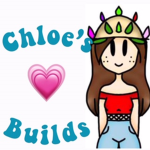 Chloe's Builds!