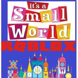 🌎It's A Small World Roblox🌎    [🐛Bug Fixes!]