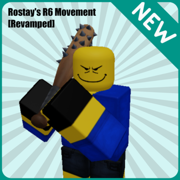 Rostay's R6 Movement [Revamped]