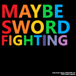 maybe sword fighting