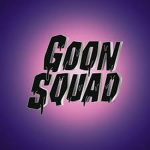 Goon Squad..