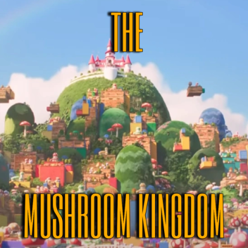 The Mushroom Kingdom