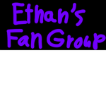 Ethan's Fan Group!