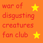 War Of Disgusting Creatures Fanclub