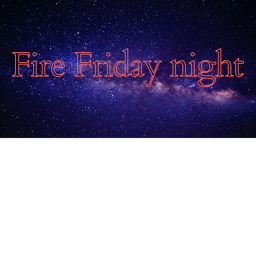 FIRE FRIDAY NIGHT