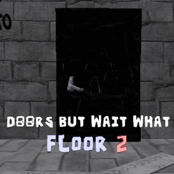 DOORS but wait what Floor 2