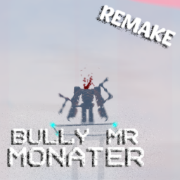 [FINAL UPD] bully mr monater: remake