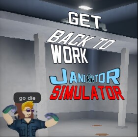 Get Back To Work Janitor Simulator