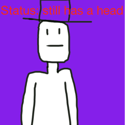AFK intil i can buy headless