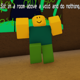 Sit in a room above a void and do nothing