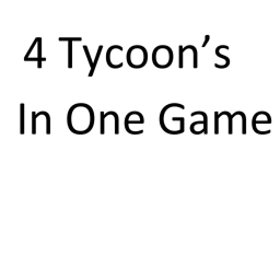 4 Different Tycoon's! [Read Description]