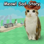 [🤠 NOW!] Meowl Sad Story