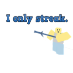 I only streak.