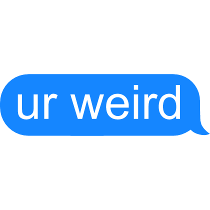 weird