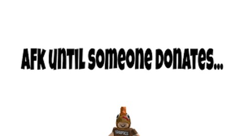 afk until someone donates 1k 2.0