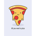All you need is pizza