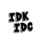 THE IDK AND IDC CLAN