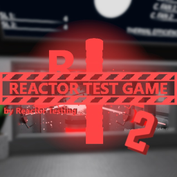 Reactor Test Game 2