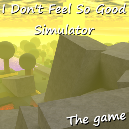 I Don't Feel So Good Simulator: Remake