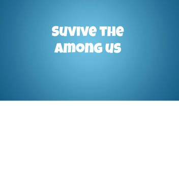 Survive The among us