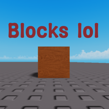 Blocks lol